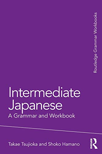 Intermediate Japanese: A Grammar and Workbook (Grammar Workbooks)